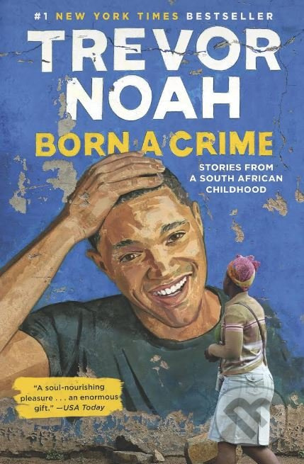 Born A Crime : Stories from a South African Childhood John Murray (UK)