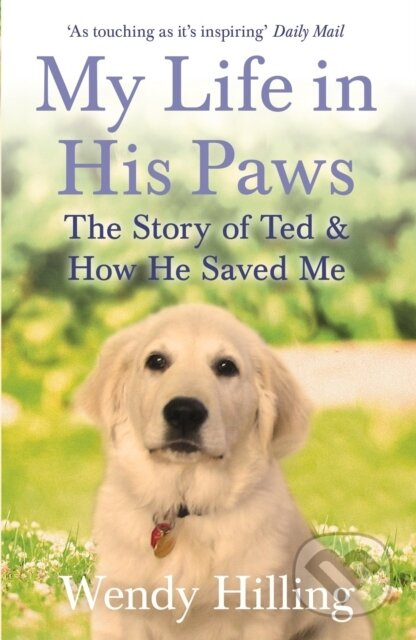 My Life In His Paws (The Story of Ted and How He Saved Me) - kniha z kategorie Zdraví a životní styl