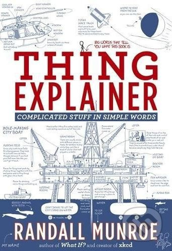 Thing Explainer (Complicated Stuff in Simple Words) - kniha z kategorie Společenská beletrie