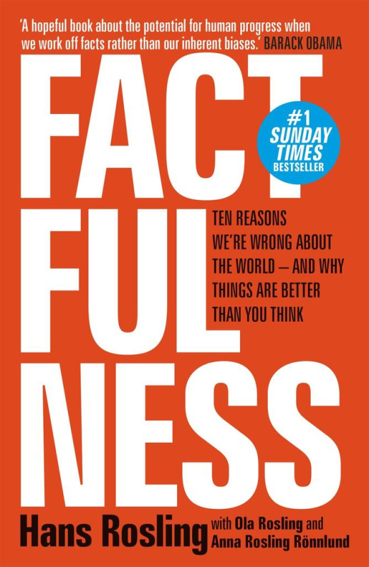 Factfulness, Ten Reasons We're Wrong About The World - And Why Things Are Better Than You Think Hodder & Stoughton