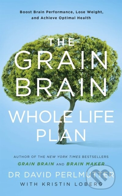 The Grain Brain Whole Life Plan (Boost Brain Performance, Lose Weight, and Achieve Optimal Health) - kniha z kategorie Zdraví a životní styl