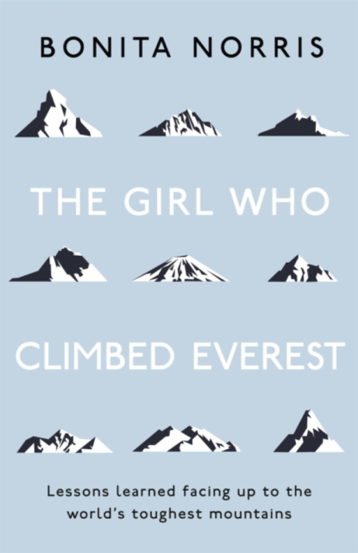 The Girl Who Climbed Everest - Bonita Norris