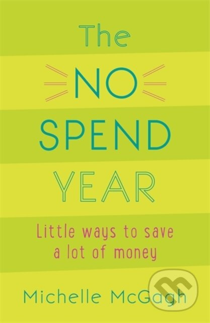 The No Spend Year (How you can spend less and live more) - kniha z kategorie Motivace a seberozvoj