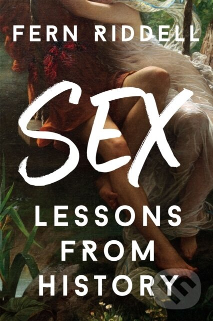 Sex: Lessons From History - Fern Riddell - kniha z kategorie História