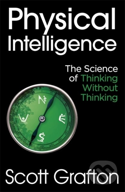 Physical Intelligence (The Science of Thinking Without Thinking) - kniha z kategorie Psychologie