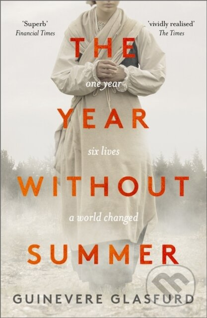 The Year Without Summer (1816 - one event, six lives, a world changed - longlisted for the Walter Scott Prize 2021) - kniha z kategorie Společenská…