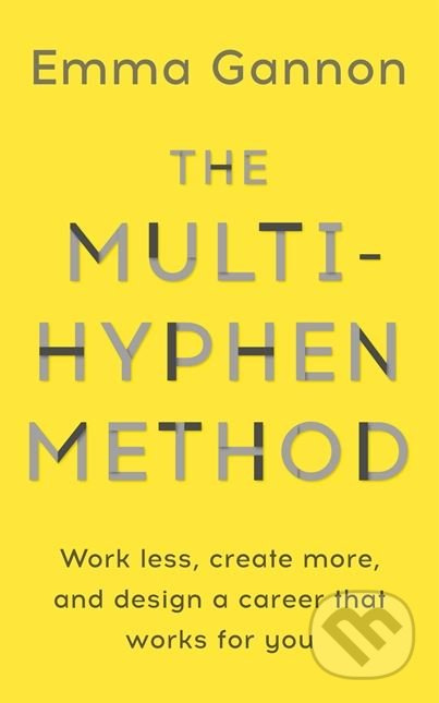 The Multi-Hyphen Method (Work less, create more, and design a career that works for you) - kniha z kategorie Podnikání