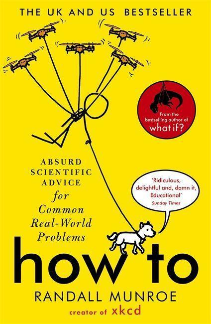How To (Absurd Scientific Advice for Common Real-World Problems)