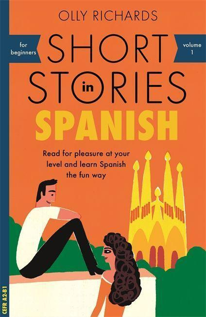 Short Stories in Spanish for Beginners (Read for pleasure at your level, expand your vocabulary and learn Spanish the fun way) - kniha z kategorie…
