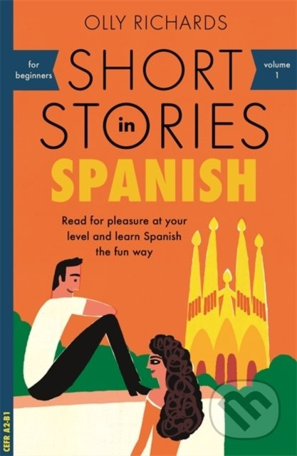 Short Stories in Spanish for Beginners (Read for pleasure at your level, expand your vocabulary and learn Spanish the fun way) - kniha z kategorie…