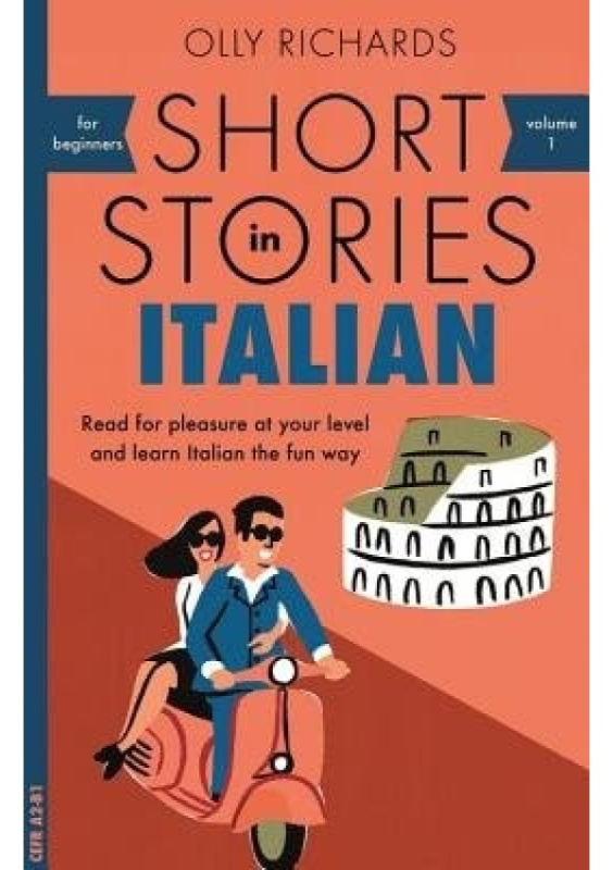 Short Stories in Italian for Beginners, Read for pleasure at your level, expand your vocabulary and learn Italian the fun way! Hodder & Stoughton General Division