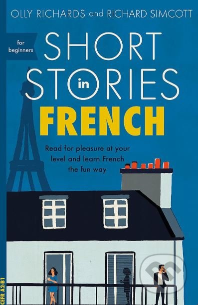 Short Stories in French for Beginners, Read for pleasure at your level, expand your vocabulary and learn French the fun way! Hodder & Stoughton General Division