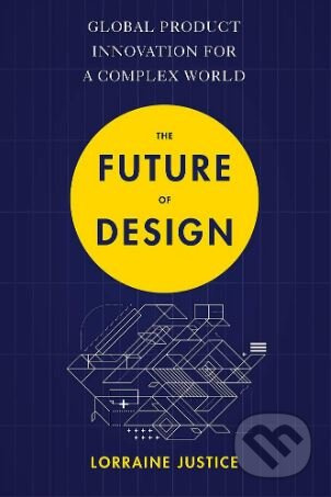 The Future of Design (Global Product Innovation for a Complex World) - kniha z kategorie Design