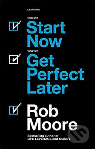 Start Now (Get Perfect Later) - Rob Moore - kniha z kategorie Podnikání