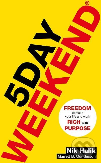 5 Day Weekend (Freedom to Make Your Life and Work Rich with Purpose) - kniha z kategorie Podnikání