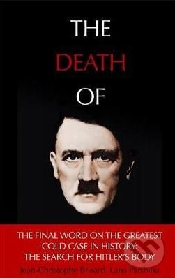 The Death of Hitler (The Final Word on the Ultimate Cold Case: The Search for Hitler's Body) - kniha z kategorie Historie