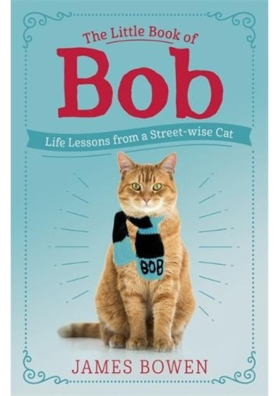 Little Book of Bob, Everyday wisdom from Street Cat Bob Hodder & Stoughton
