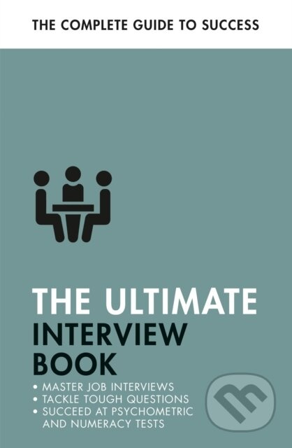 The Ultimate Interview Book (Tackle Tough Interview Questions, Succeed at Numeracy Tests, Get That Job) - kniha z kategorie Ekonomie