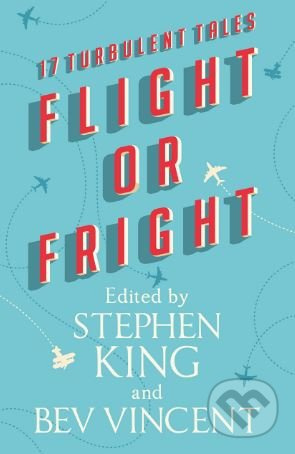 Flight or Fright - Stephen King, Bev Vincent a kol. - kniha z kategorie Thrillery