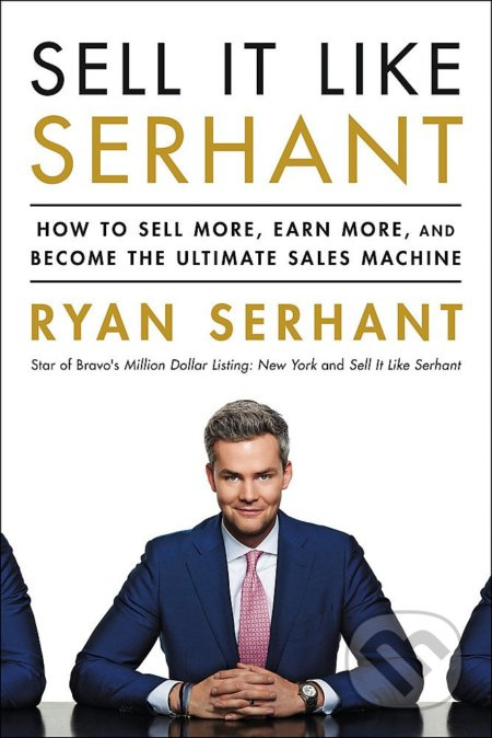 Sell It Like Serhant (How to Sell More, Earn More, and Become the Ultimate Sales Machine) - kniha z kategorie Marketing