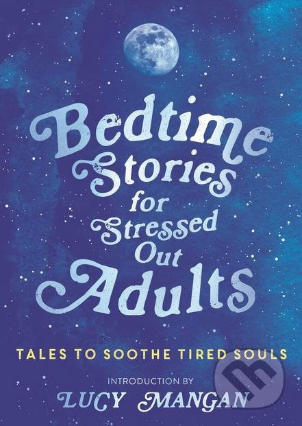 Bedtime Stories for Stressed Out Adults - kniha z kategorie Psychologie