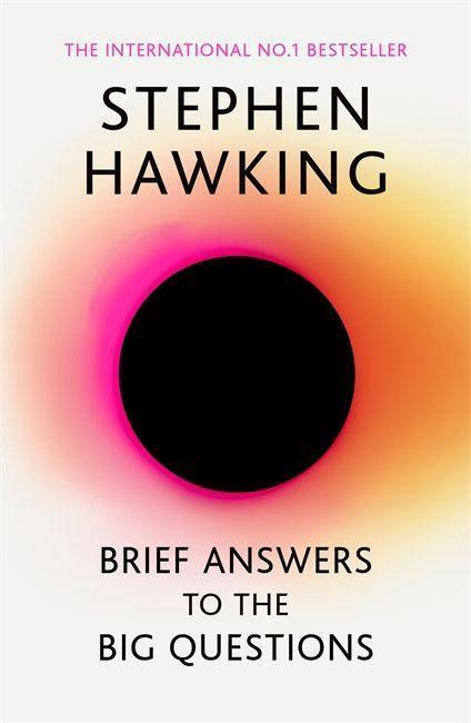 Brief Answers to the Big Questions, the final book from Stephen Hawking John Murray Press