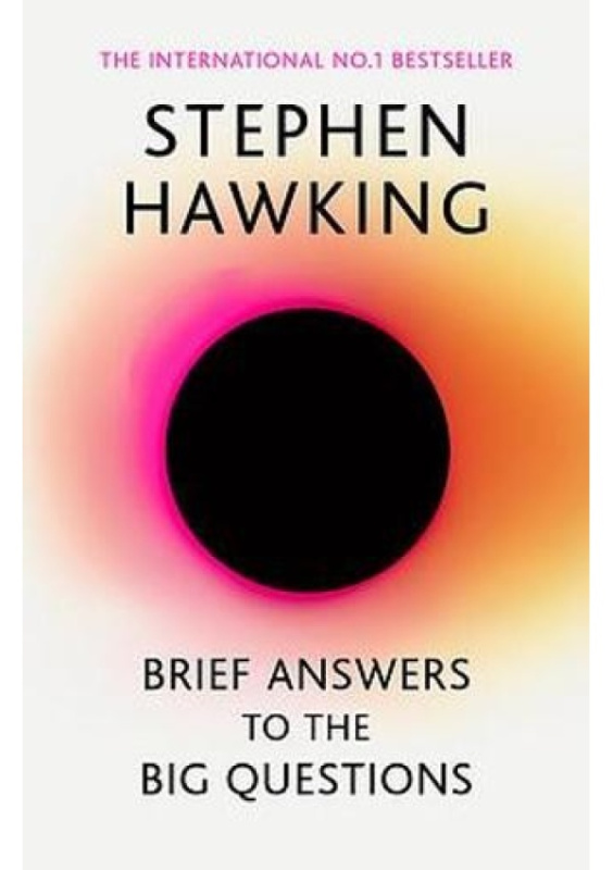 Brief Answers to the Big Questions, the final book from Stephen Hawking John Murray Press