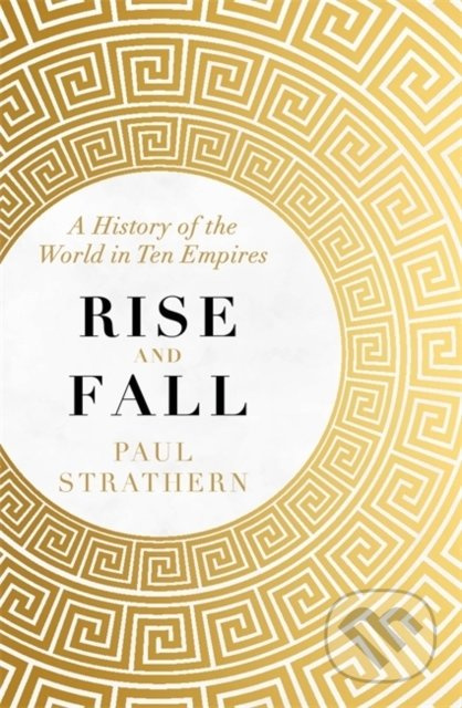 Rise and Fall (A History of the World in Ten Empires) - kniha z kategorie Historie