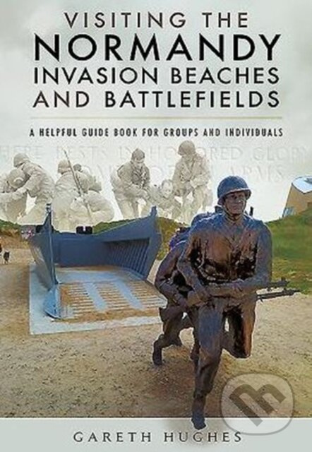 Visiting the Normandy Invasion Beaches and Battlefields - kniha z kategorie Historie