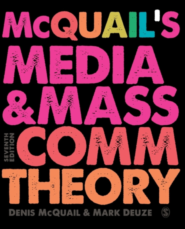 McQuailâ€™s Media and Mass Communication Theory - Mark Deuze, Denis, MA, PhD, DipPSA, McQuail