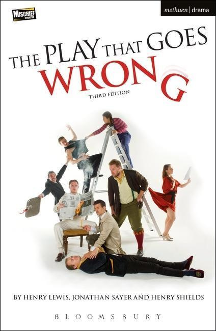 The Play That Goes Wrong: 3rd Edition - Henry Lewis, Jonathan Sayer, Henry Shields