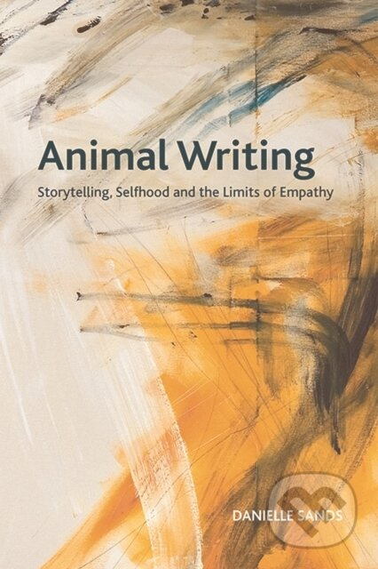 Animal Writing (Storytelling, Selfhood and the Limits of Empathy) - kniha z kategorie Psychologie