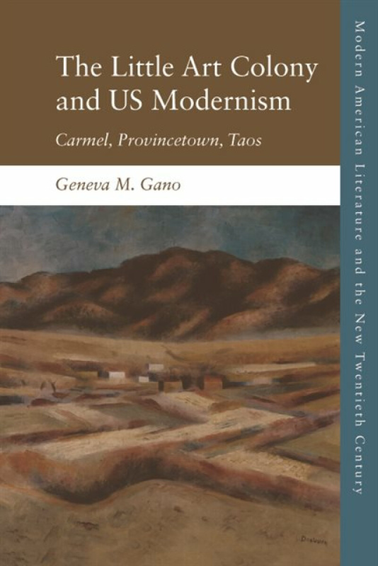 The Little Art Colony and US Modernism - Geneva M.  Gano