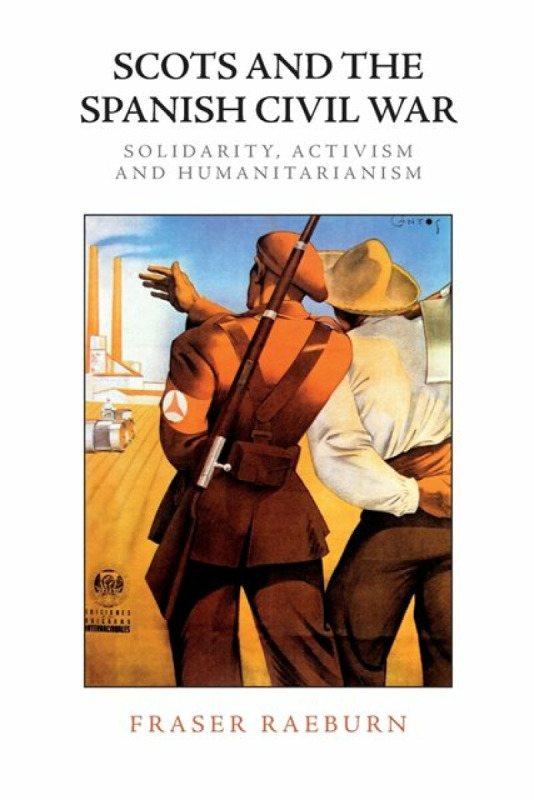 Scots and the Spanish Civil War - Fraser Raeburn