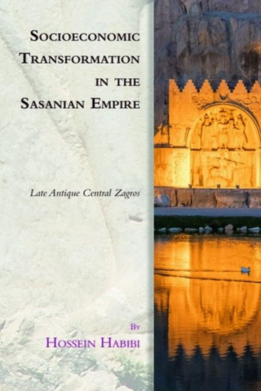 Socioeconomic Transformation in the Sasanian Empire - Hossein  Habibi