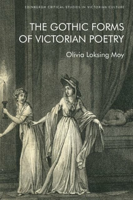 The Gothic Forms of Victorian Poetry - Olivia  Loksing Moy
