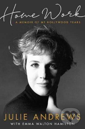 Home Work (A Memoir of My Hollywood Years) - Julie Andrews - kniha z kategorie Autobiografie