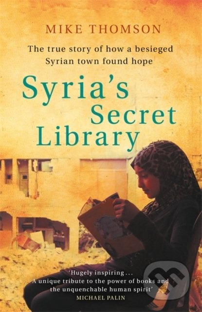 Syria's Secret Library (The true story of how a besieged Syrian town found hope) - kniha z kategorie Historie
