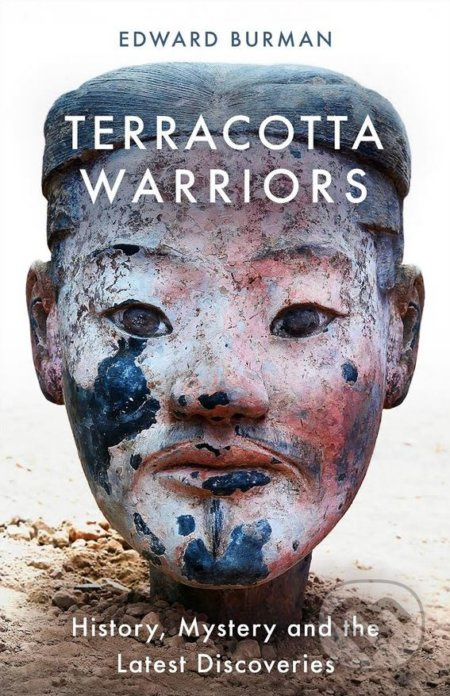 Terracotta Warriors (History, Mystery and the Latest Discoveries) - kniha z kategorie Historie