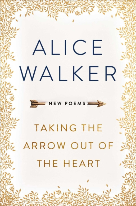 Taking the Arrow out of the Heart - Alice Walker