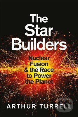 The Star Builders (Nuclear Fusion and the Race to Power the Planet) - kniha z kategorie Odborné a naučné