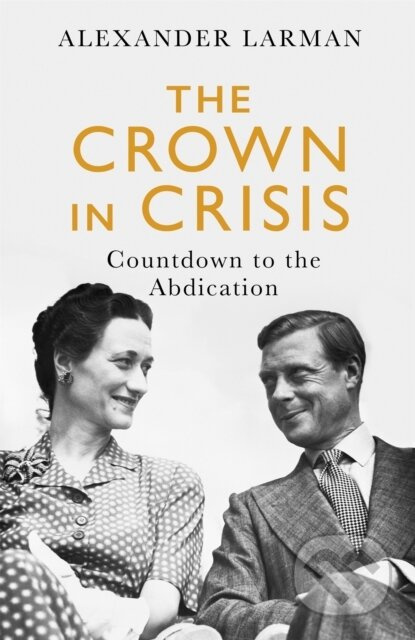 The Crown in Crisis - As seen on Channel 4’s Edward vs George - kniha z kategorie Historie