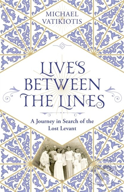 Lives Between The Lines (A Journey in Search of the Lost Levant) - kniha z kategorie Beletrie