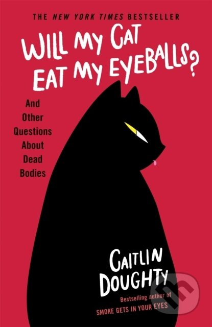 Will My Cat Eat My Eyeballs? (And Other Questions About Dead Bodies) - kniha z kategorie Humanitní a společenské vědy