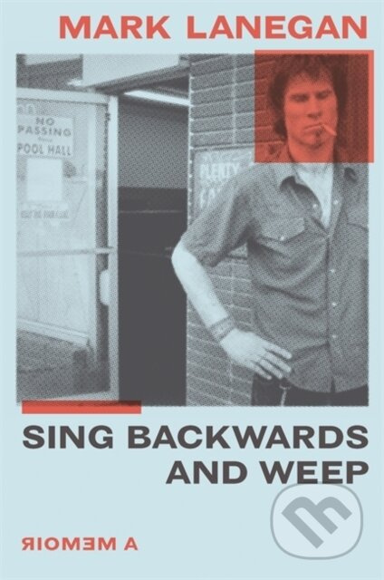 Sing Backwards and Weep (A Memoir) - Mark Lanegan - kniha z kategorie Hudba