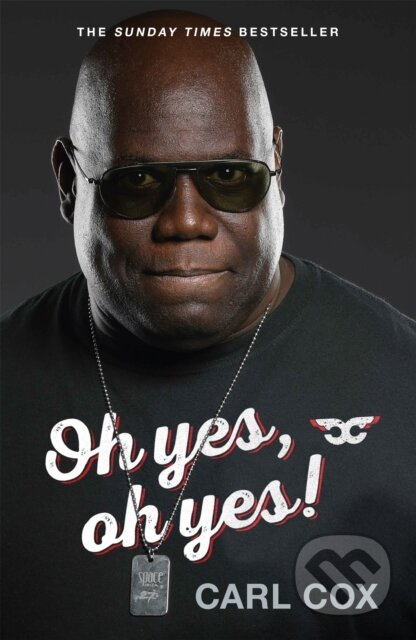 Oh yes, oh yes! - Carl Cox - kniha z kategorie Umění, design a architektura