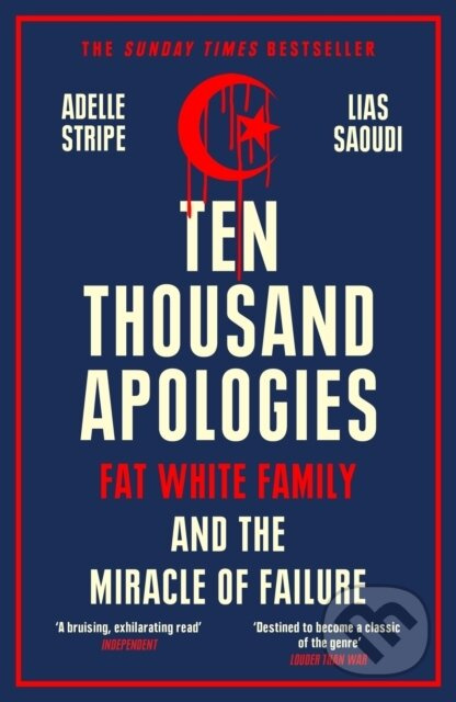 Ten Thousand Apologies (Fat White Family and the Miracle of Failure: A Sunday Times Bestseller and Rough Trade Book of the Year) - kniha z kategorie…