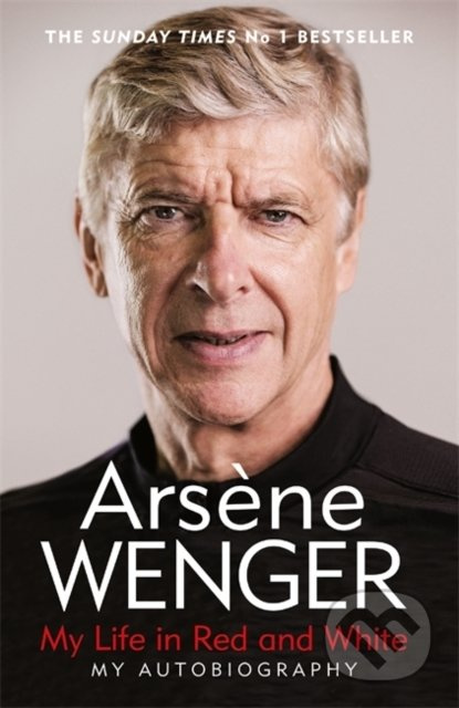 My Life in Red and White - Arsene Wenger - kniha z kategorie Životopisy