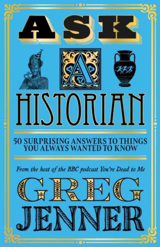 Ask A Historian (50 Surprising Answers to Things You Always Wanted to Know) - kniha z kategorie Historie