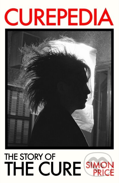 Curepedia (The Story of The Cure) - Simon Price - kniha z kategorie Hudba